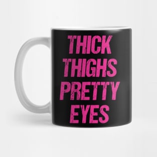 Thick Thighs Pretty Eyes Mug